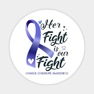 Charge Syndrome Awareness HER FIGHT IS OUR FIGHT Magnet